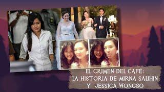 El Crimen del Café La historia de Mirna Salihin y Jessica Wongso - TOPCICLOPEDIA