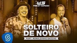 Wesley Safadão Part. Ronaldinho Gaúcho - Solteiro de Novo DVD WS Em Casa