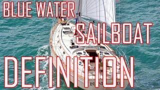Bluewater Sailboat Definition Blue water sailing sail definition