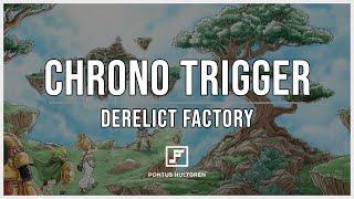 Chrono Trigger  Derelict Factory Arrangement