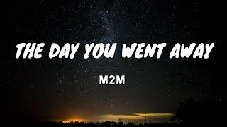 The Day You Went Away - M2M  - Lyrics Video