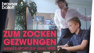 Zum Zocken gezwungen - Wenn E-Sport zur Qual wird  Browser Ballett