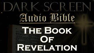 Dark Screen - Audio Bible - The Book of Revelation - KJV. Fall Asleep with Gods Word.