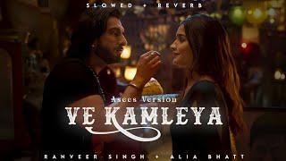 Ve Kamleya - Asees Kaur  Ranveer Singh  Alia Bhatt  Lofi Editz  Slowed + Reverb