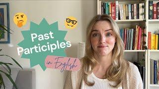 Past Participles & How to Use Them in English