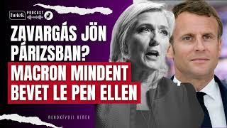 Zavargások lesznek Párizsban? Macron mindent bevet Le Pen ellen  Rendkívüli hírek