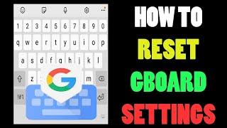 How to reset gboard settings  Gboard keyboard reset  How to reset keyboard on Android