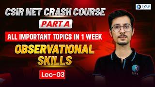 Observational Skills  All Important Topics in One Week  CSIR NET Crash Course  L3  IFAS