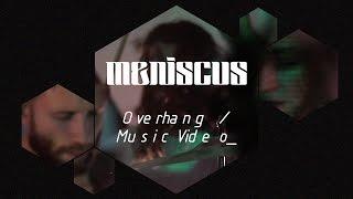 Meniscus - Overhang Music Video