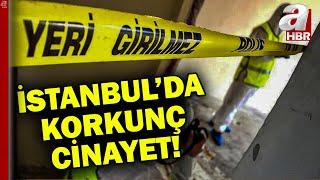 İstanbulda korkunç cinayet Boğarak öldürdüğü genç kızı 6 parçaya ayırdı  A Haber