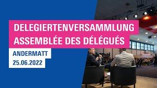 Delegiertenversammlug Andermatt  25.06.2022