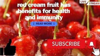 red_Cream_Fruit-it has benefits for health and immunity