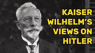 Kaiser Wilhelm II Interviewed about Hitler 1938