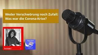 Podcast Weder Verschwörung noch Zufall Was war die Corona-Krise?