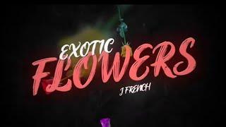 J French - EXOTIC FLOWERS Official Lyric Video