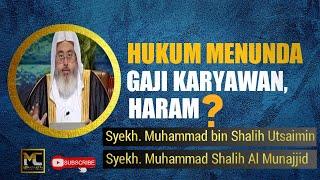 Hukum menunda gaji karyawan haram?  Syekh. Muhammad Shalih Al Munajjid