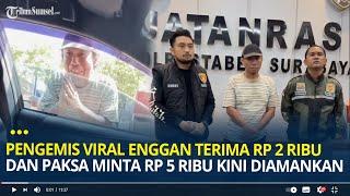 Pengemis Viral yang Enggan Terima Uang Rp 2 Ribu dan Paksa Minta Rp 5 Ribu diSurabaya Kini Diamankan