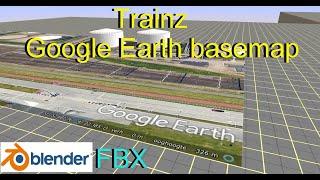 Trainz Google Earth basemap tutorial. FBX Blender