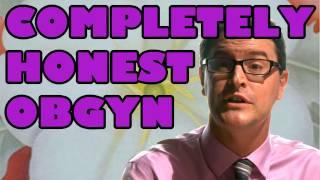 Completely Honest Guy - Completely Honest OBGYN