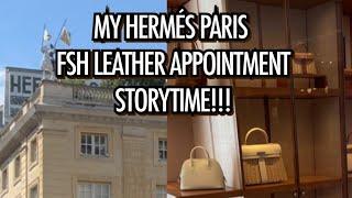  MY WILD SHOCKING & UNEXPECTED HERMES PARIS LEATHER APPOINTMENT STORYTIME