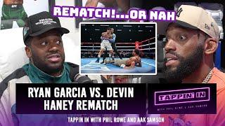 REMATCH? Ryan Garcia vs. Devin Haney  ft Pop Vazquez  TAPPIN IN with Phil Rowe & Aak Samson