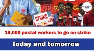 19000 postal workers to go on strike today and tomorrow