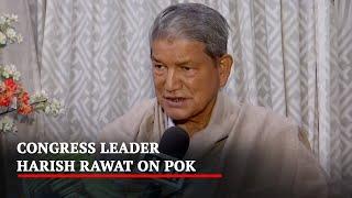 Time To Take PoK Back Congress Leader Harish Rawat