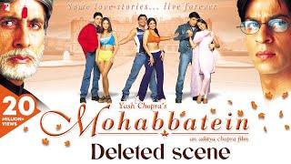 Deleted Scenes  Mohabbatein  Amitabh Bachchan Shah Rukh Khan Aishwarya Rai  Aditya Chopra