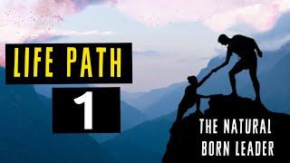 Life Path # 1  Natural Born Leader