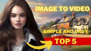 Top 5 Image to Video Free AI tools