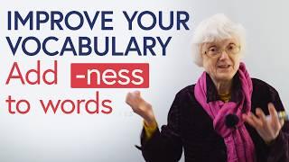 Improve Your Vocabulary Easily Add “-NESS”