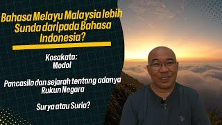 Bahasa Melayu Malaysia lebih Sunda daripada Bahasa Indonesia? Apa itu modol? Pancasila? Surya?