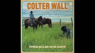 Cypress Hills and the Big Country  Colter Wall  Official Audio