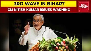 Third Wave Of COVID-19 Pandemic Has Begun In Bihar Warns Chief Minister Nitish Kumar