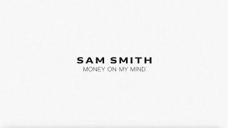 Sam Smith - Money On My Mind Lyric Video