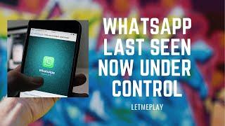 WhatsApp Last seen now under control. whatsapp last seen කරදරයක්ද?
