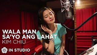 Kim Chiu - Wala Man Sa’yo Ang Lahat Recording Session