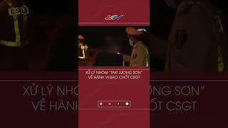 Xử lý nhóm “Taxi Lương Sơn” về hành vi báo chốt CSGT  Truyền hình Hậu Giang  #shortshgtv