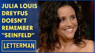 Julia Louis-Dreyfus Cant Remember Anything About Seinfeld  Letterman