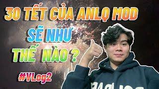 AnLQ Vlog 30 Tết Của AnLQ Mod Sẽ Như Thế Nào ??  Vlog2 #vlog2