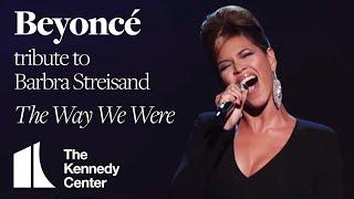 Beyoncé - The Way We Were Barbra Streisand Tribute  2008 Kennedy Center Honors