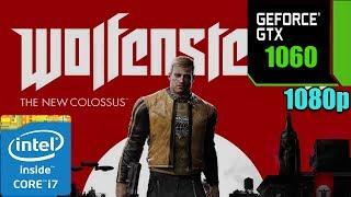 Wolfenstein II The New Colossus GTX 1060 - i7 Ultra Settings- 1080p