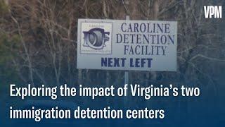 Exploring the impact of Virginia’s two immigration detention centers