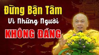 Đừng Bận Tâm Vì Những Người Không Đáng - Mọi Thứ Đều Là NGHIỆP  Thầy Thích Minh Đạo