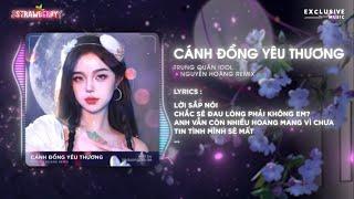 Cánh Đồng Yêu Thương Nguyễn Hoàng Remix - Trung Quân Idol  Hot TikTok 2023 - Audio Lyrics Video