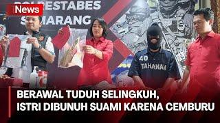 Berawal Tuduh Selingkuh Istri Dibunuh Suami Karena Cemburu