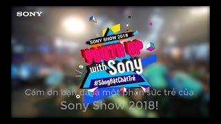 Sony show 2018 Điểm lại hành trình với những điểm nhấn khó quên