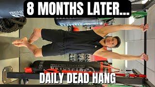 Still Hanging every day 8 months later - Prolonged Results of the Dead Hang