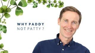 Why Paddy not Patty?