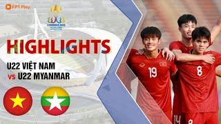 HIGHLIGHTS U22 VIỆT NAM - U22 MYANMAR  THÀNH QUẢ XỨNG ĐÁNG ĐỨNG LÊN VÌ DANH DỰ  SEA GAMES 32